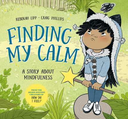 Cover Image for Finding My Calm: A Story about Mindfulness -- Rebekah Lipp, Hardcover