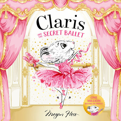 Cover Image for Claris and the Secret Ballet -- Megan Hess, Hardcover