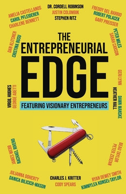 Cover Image for The Entrepreneurial Edge: Real Founders Tell The Stories Behind Businesses That Endure -- Visionary Entrepreneurs, Paperback
