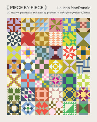 Cover Image for Piece by Piece: 20 Modern Patchwork and Quilting Projects to Make from Preloved Fabrics -- Lauren MacDonald, Paperback