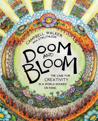 Cover Image for Doom and Bloom: The Case for Creativity in a World Hooked on Panic -- Campbell Walker, Paperback