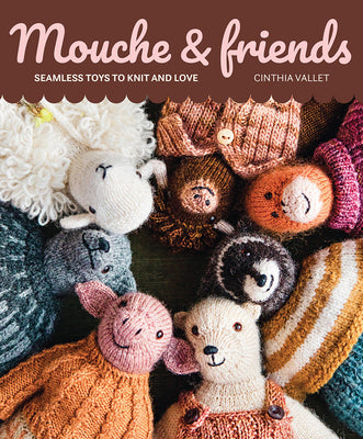 Cover Image for Mouche & Friends: Seamless Toys to Knit and Love -- Cinthia Vallet, Paperback