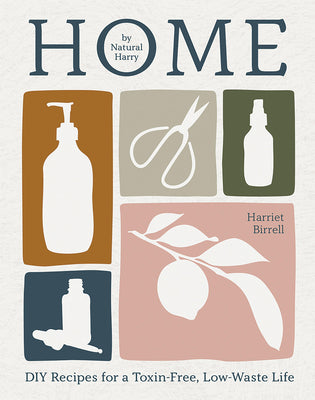 Cover Image for Home: DIY Recipes for a Toxin-Free, Low-Waste Life -- Harriet Birrell, Hardcover