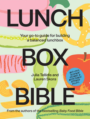 Cover Image for Lunchbox Bible: Your Go-To Guide for Building a Balanced Lunchbox -- Julia Tellidis, Hardcover