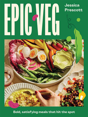 Cover Image for Epic Veg: Bold, Satisfying Meals That Hit the Spot -- Jessica Prescott, Hardcover
