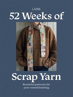 Cover Image for 52 Weeks of Scrap Yarn: Beautiful Patterns for Year-Round Knitting -- Laine, Paperback