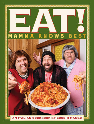Cover Image for Eat! an Italian Cookbook by Sooshi Mango: Mamma Knows Best -- Sooshi Mango, Paperback