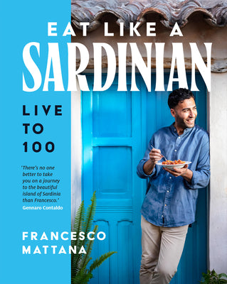 Cover Image for Eat Like a Sardinian: Live to 100 -- Francesco Mattana, Hardcover