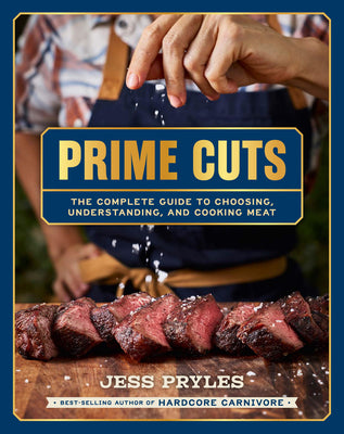 Cover Image for Prime Cuts: The Complete Guide to Choosing, Understanding, and Cooking Meat -- Jess Pryles, Hardcover