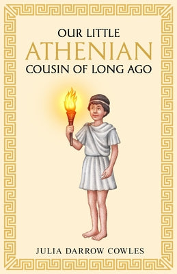 Cover Image for Our little Athenian cousin of long ago -- Julia Darrow Cowles, Paperback