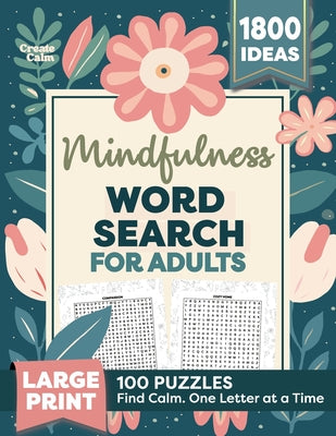 Cover Image for Mindfulness Word Search for Adults: Relaxing Puzzle Book for Stress & Anxiety Relief Create Calm & Positivity in Your Life -- Create Calm, Paperback
