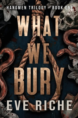 Cover Image for What We Bury: A Dark Why-Choose Romance (Illustrated Edition) -- Eve Riche, Paperback