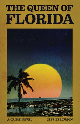Cover Image for The Queen of Florida: A Crime Novel -- Jeff Bercuson, Paperback