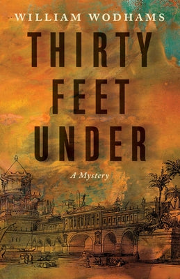 Cover Image for Thirty Feet Under: A Mystery -- William Wodhams, Paperback