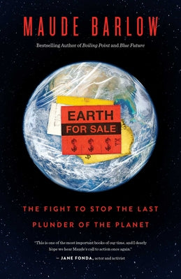 Cover Image for Earth for Sale: The Fight to Stop the Last Plunder of the Planet -- Maude Barlow, Paperback