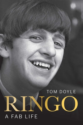 Cover Image for Ringo: A Fab Life -- Tom Doyle, Paperback