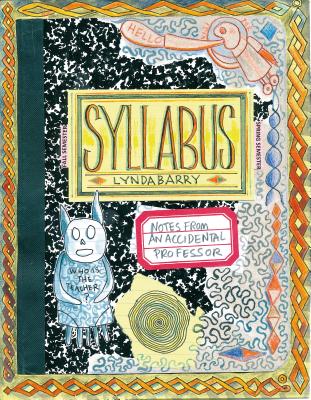 Cover Image for Syllabus: Notes from an Accidental Professor -- Lynda Barry, Paperback