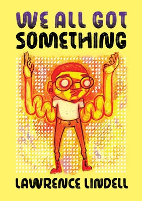 Cover Image for We All Got Something -- Lawrence Lindell, Paperback