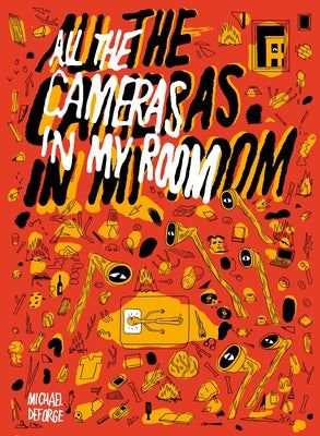 Cover Image for All the Cameras in My Room -- Michael Deforge, Hardcover