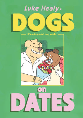 Cover Image for Dogs on Dates -- Luke Healy, Paperback