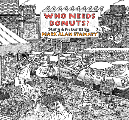 Cover Image for Who Needs Donuts? -- Mark Alan Stamaty, Hardcover