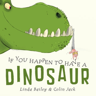 Cover Image for If You Happen to Have a Dinosaur -- Linda Bailey, Hardcover