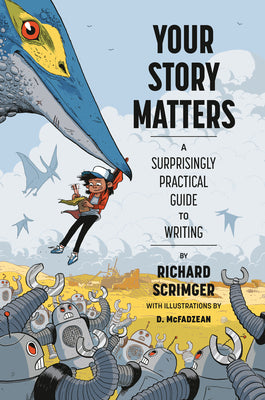 Cover Image for Your Story Matters: A Surprisingly Practical Guide to Writing -- Richard Scrimger, Hardcover