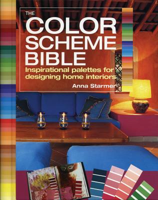 Cover Image for The Color Scheme Bible: Inspirational Palettes for Designing Home Interiors -- Anna Starmer, Paperback