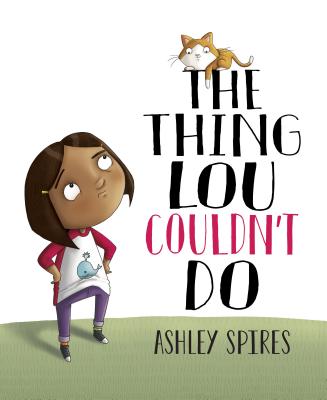 Cover Image for The Thing Lou Couldn't Do -- Ashley Spires, Hardcover