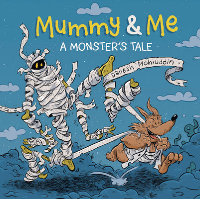 Cover Image for Mummy & Me: A Monster's Tale -- Danesh Mohiuddin, Hardcover