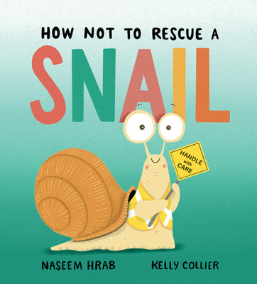 Cover Image for How Not to Rescue a Snail -- Naseem Hrab, Hardcover