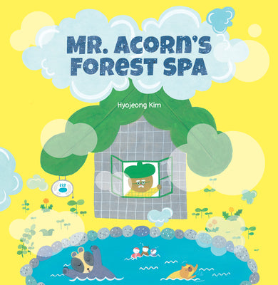 Cover Image for Mr. Acorn's Forest Spa -- Hyojeong Kim, Hardcover
