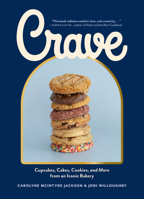 Cover Image for Crave: Cupcakes, Cakes, Cookies, and More from an Iconic Bakery -- Carolyne McIntyre Jackson, Hardcover