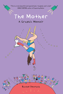 Cover Image for The Mother: A Graphic Memoir -- Rachel Deutsch, Paperback