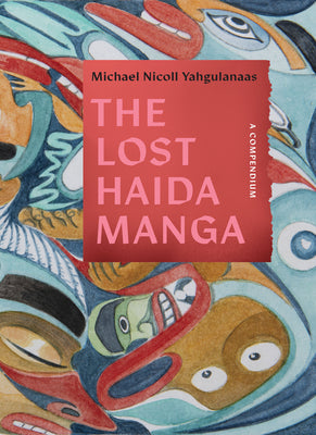 Cover Image for The Lost Haida Manga: A Compendium -- Michael Nicoll Yahgulanaas, Paperback