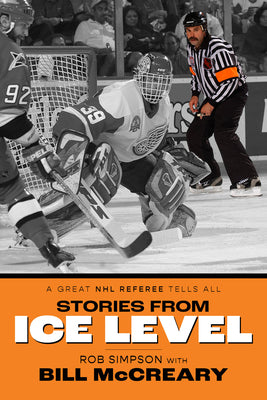 Cover Image for Stories from Ice Level: A Great NHL Referee Tells All -- Rob Simpson, Paperback