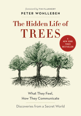 Cover Image for The Hidden Life of Trees: What They Feel, How They Communicate--Discoveries from a Secret World -- Peter Wohlleben, Hardcover