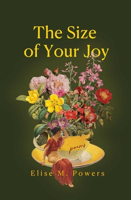 Cover Image for Size of Your Joy: Poems -- Elise Powers, Paperback