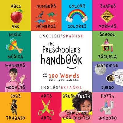 Cover Image for The Preschooler's Handbook: Bilingual (English / Spanish) (Inglés / Español) ABC's, Numbers, Colors, Shapes, Matching, School, Manners, Potty and -- Dayna Martin, Paperback