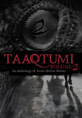 Cover Image for Taaqtumi 2: An Anthology of Arctic Horror Stories -- Inhabit Media, Paperback