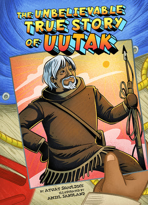 Cover Image for The Unbelievable True Story of Uutak -- Atuat Shouldice, Hardcover