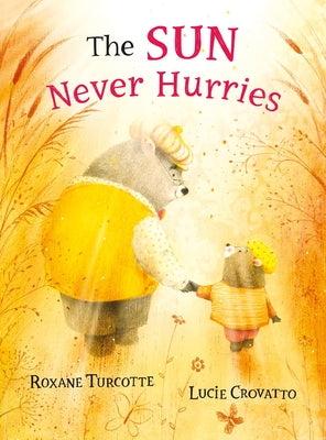 Cover Image for The Sun Never Hurries -- Roxane Turcotte, Hardcover