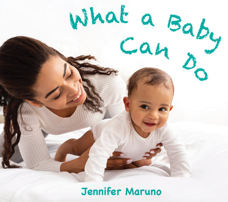 Cover Image for What a Baby Can Do -- Jennifer Maruno, Hardcover