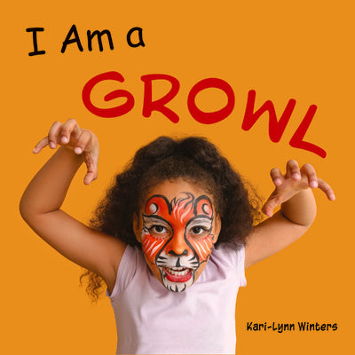 Cover Image for I Am a Growl -- Kari-Lynn Winters, Hardcover