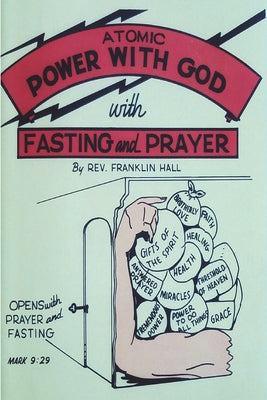 Cover Image for Atomic Power with God, Through Fasting and Prayer -- Franklin Hall, Paperback