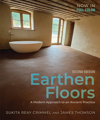 Cover Image for Earthen Floors, Second Edition: A Modern Approach to an Ancient Practice -- Sukita Reay Crimmel, Paperback