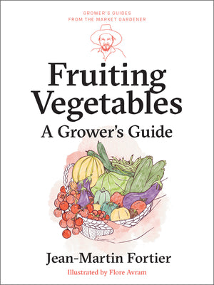 Cover Image for Fruiting Vegetables: A Grower's Guide -- Jean-Martin Fortier, Paperback