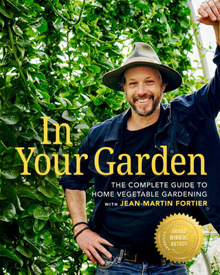 Cover Image for In Your Garden: The Complete Guide to Home Vegetable Gardening with Jean-Martin Fortier -- Jean-Martin Fortier, Hardcover