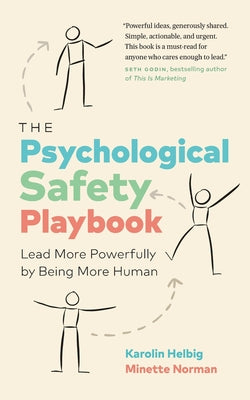Cover Image for The Psychological Safety Playbook: Lead More Powerfully by Being More Human -- Karolin Helbig, Paperback