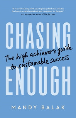 Cover Image for Chasing Enough: The High Achiever's Guide to Sustainable Success -- Mandy Balak, Paperback